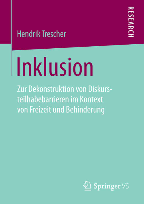 Book cover of Inklusion: Zur Dekonstruktion von Diskursteilhabebarrieren im Kontext von Freizeit und Behinderung (2015)