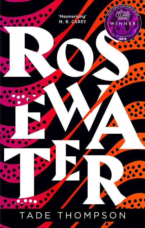 Book cover of Rosewater: Book 1 of the Wormwood Trilogy, Winner of the Nommo Award for Best Novel (The Wormwood Trilogy #1)