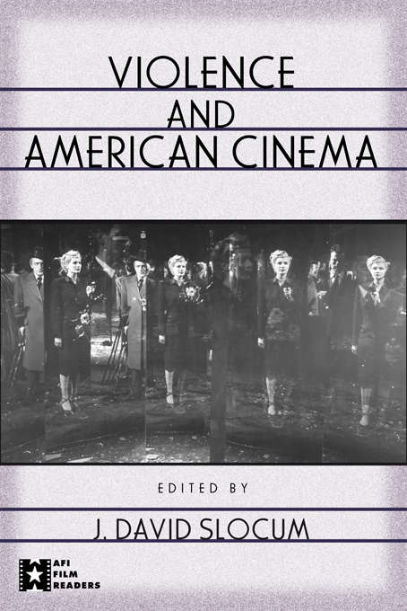 Book cover of Violence and American Cinema (AFI Film Readers)
