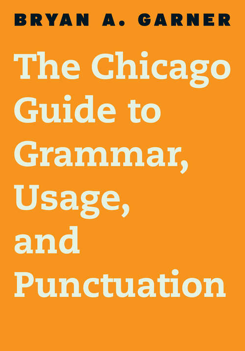 Book cover of The Chicago Guide to Grammar, Usage, and Punctuation (Chicago Guides to Writing, Editing, and Publishing)