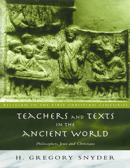 Book cover of Teachers and Texts in the Ancient World: Philosophers, Jews and Christians (Religion in the First Christian Centuries)
