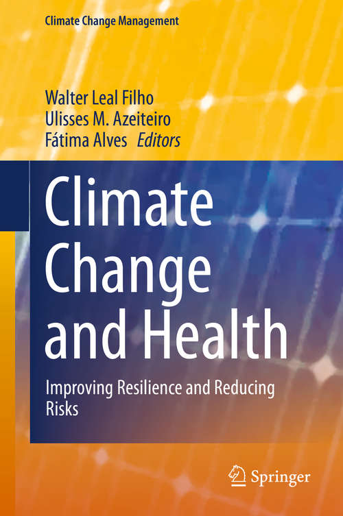 Book cover of Climate Change and Health: Improving Resilience and Reducing Risks (1st ed. 2016) (Climate Change Management)