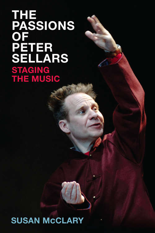 Book cover of The Passions of Peter Sellars: Staging the Music