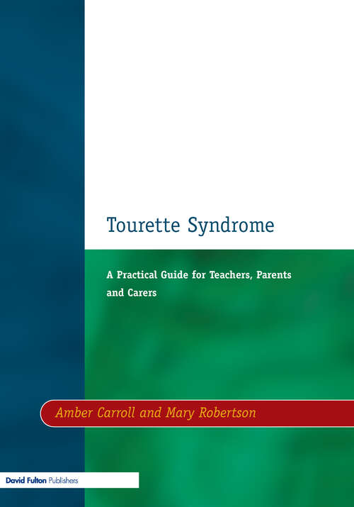 Book cover of Tourette Syndrome: A Practical Guide for Teachers, Parents and Carers (2) (Resource Materials for Teachers)