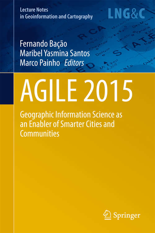 Book cover of AGILE 2015: Geographic Information Science as an Enabler of Smarter Cities and Communities (2015) (Lecture Notes in Geoinformation and Cartography)