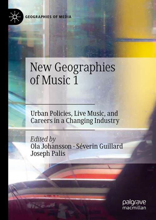 Book cover of New Geographies of Music 1: Urban Policies, Live Music, and Careers in a Changing Industry (1st ed. 2023) (Geographies of Media)