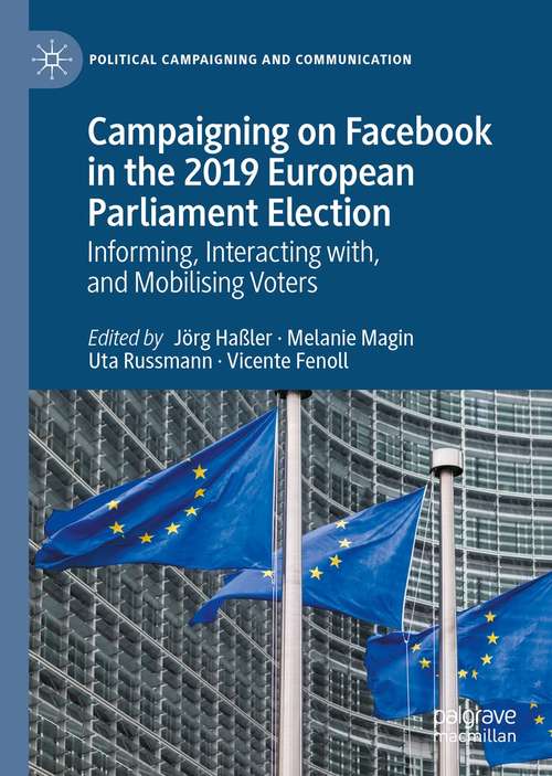 Book cover of Campaigning on Facebook in the 2019 European Parliament Election: Informing, Interacting with, and Mobilising Voters (1st ed. 2021) (Political Campaigning and Communication)