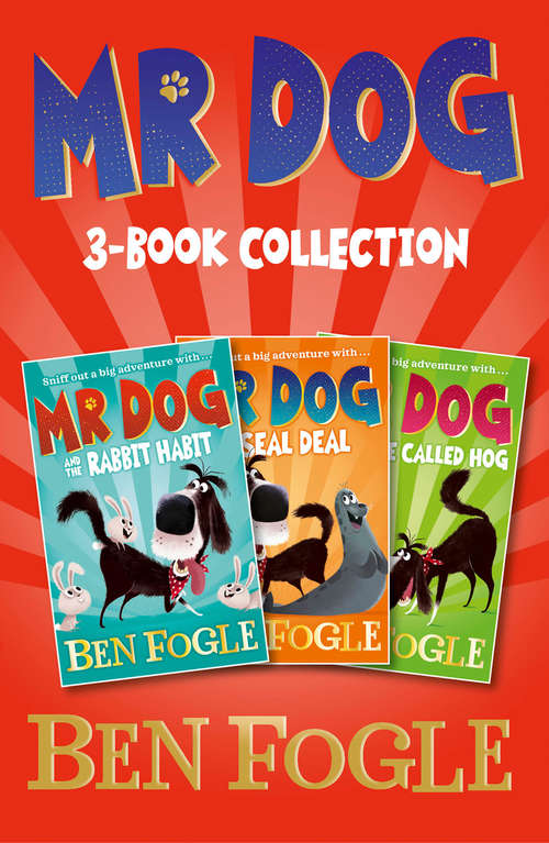 Book cover of Mr Dog Animal Adventures: Mr Dog And The Rabbit Habit, Mr Dog And The Seal Deal, Mr Dog And A Hedge Called Hog