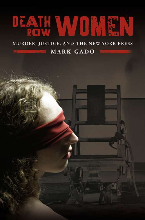 Book cover of Death Row Women: Murder, Justice, and the New York Press (Crime, Media, and Popular Culture)