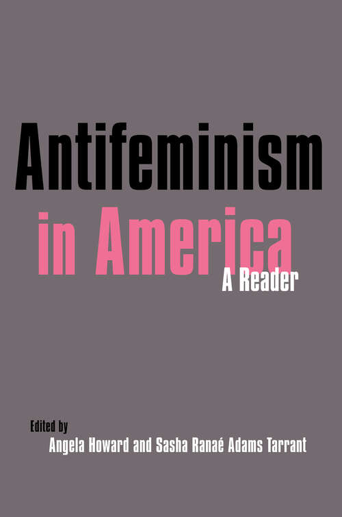 Book cover of Antifeminism in America: A Historical Reader