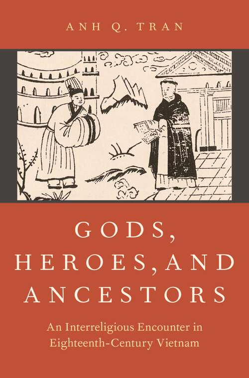 Book cover of GODS,HEROES & ANCESTORS AARA C: An Interreligious Encounter in Eighteenth-Century Vietnam (AAR Religion in Translation)