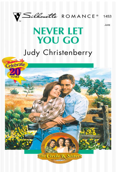 Book cover of Never Let You Go: The Circle K Sisters (ePub First edition) (Mills And Boon Silhouette Ser.: Bk. 1453)