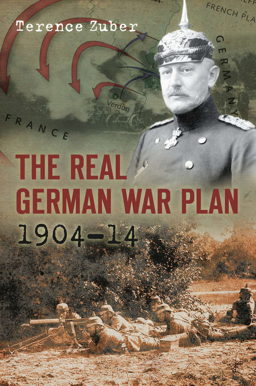 Book cover of The Real German War Plan, 1904-14: 1904-14