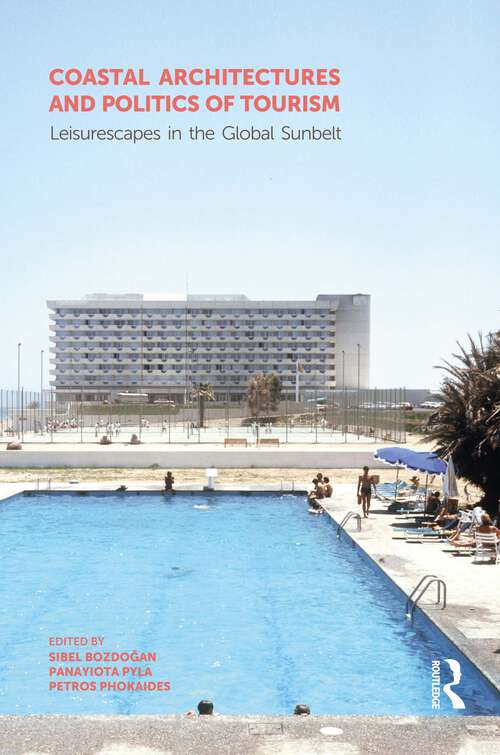 Book cover of Coastal Architectures and Politics of Tourism: Leisurescapes in the Global Sunbelt