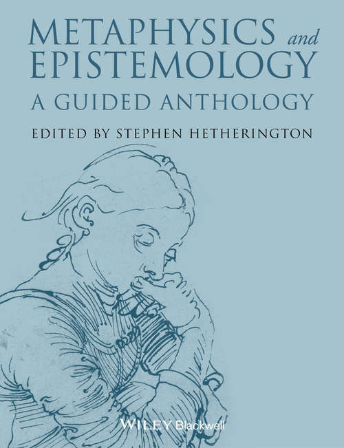 Book cover of Metaphysics and Epistemology: A Guided Anthology (Blackwell Philosophy Anthologies #20)