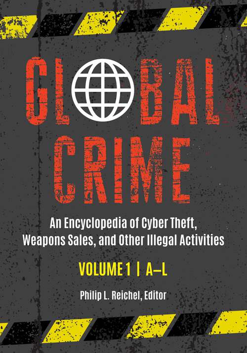 Book cover of Global Crime [2 volumes]: An Encyclopedia of Cyber Theft, Weapons Sales, and Other Illegal Activities [2 volumes]