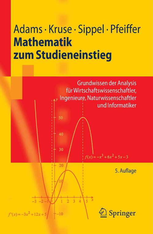 Book cover of Mathematik zum Studieneinstieg: Grundwissen der Analysis für Wirtschaftswissenschaftler, Ingenieure, Naturwissenschaftler und Informatiker (5. Aufl. 2008) (Springer-Lehrbuch)
