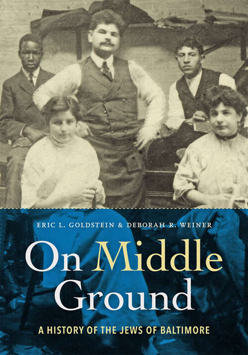 Book cover of On Middle Ground: A History of the Jews of Baltimore