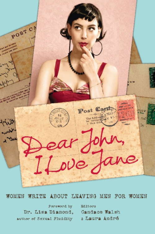 Book cover of Dear John, I Love Jane: Women Write About Leaving Men for Women