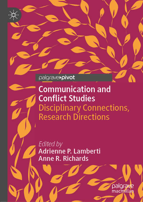 Book cover of Communication and Conflict Studies: Disciplinary Connections, Research Directions (1st ed. 2019)