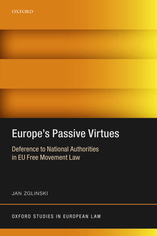 Book cover of Europe's Passive Virtues: Deference to National Authorities in EU Free Movement Law (Oxford Studies in European Law)