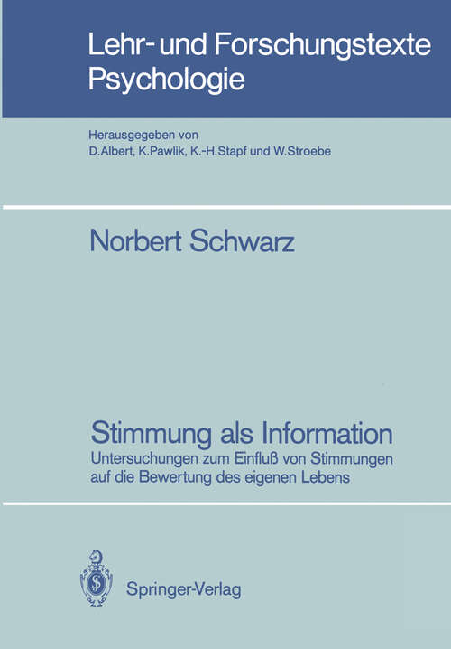 Book cover of Stimmung als Information: Untersuchungen zum Einfluß von Stimmungen auf die Bewertung des eigenen Lebens (1987) (Lehr- und Forschungstexte Psychologie #24)