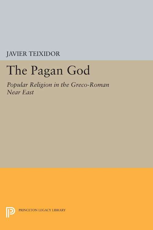 Book cover of The Pagan God: Popular Religion in the Greco-Roman Near East