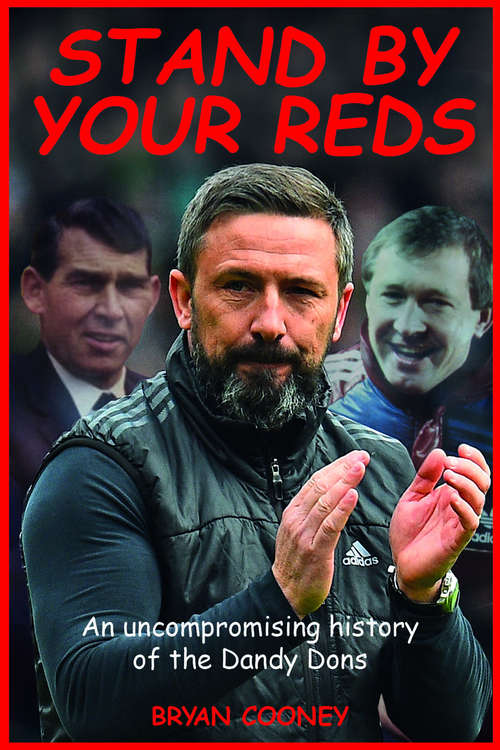 Book cover of Stand by Your Reds: An uncompromising history of the Dandy Dons