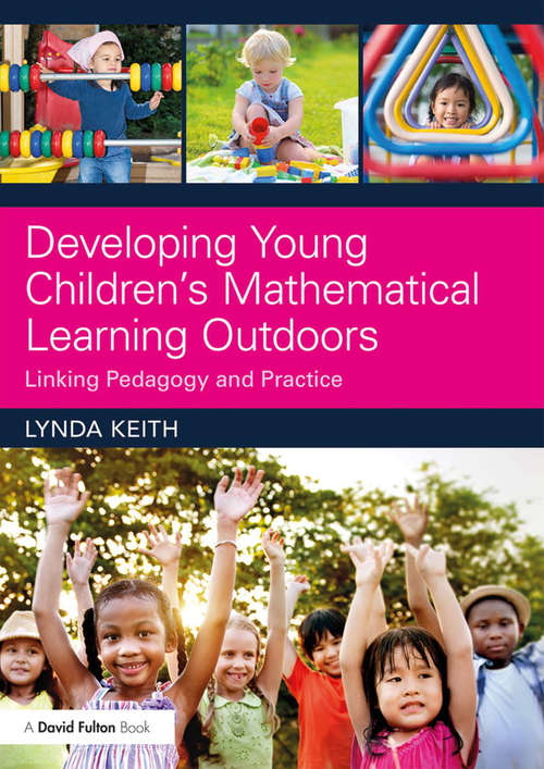 Book cover of Developing Young Children’s Mathematical Learning Outdoors: Linking Pedagogy and Practice