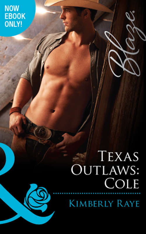 Book cover of Texas Outlaws: Captivate Me Texas Outlaws: Cole Alone With You Unexpected Temptation (ePub First edition) (The Texas Outlaws #3)