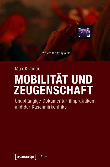 Book cover of Mobilität und Zeugenschaft: Unabhängige Dokumentarfilmpraktiken und der Kaschmirkonflikt (Film)