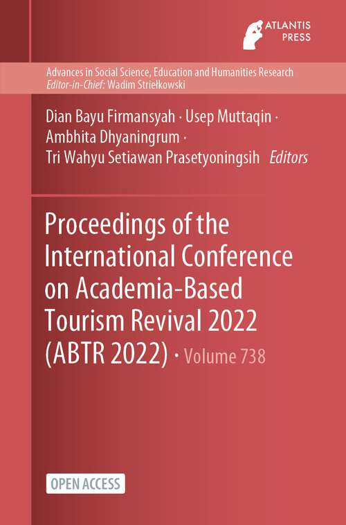 Book cover of Proceedings of the International Conference on Academia-Based Tourism Revival 2022 (1st ed. 2023) (Advances in Social Science, Education and Humanities Research #738)