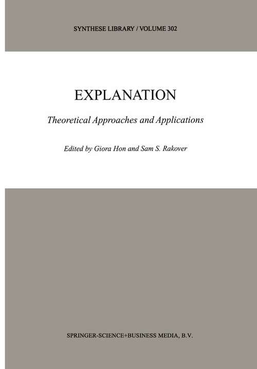 Book cover of Explanation: Theoretical Approaches and Applications (2001) (Synthese Library #302)