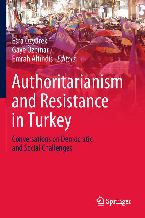 Book cover of Authoritarianism and Resistance in Turkey: Conversations on Democratic and Social Challenges