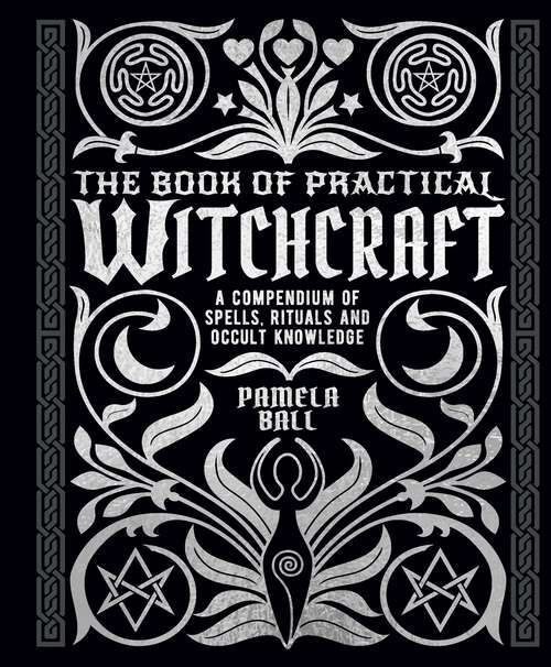 Book cover of The Book of Practical Witchcraft: A Compendium of Spells, Rituals and Occult Knowledge (Mystic Archives)