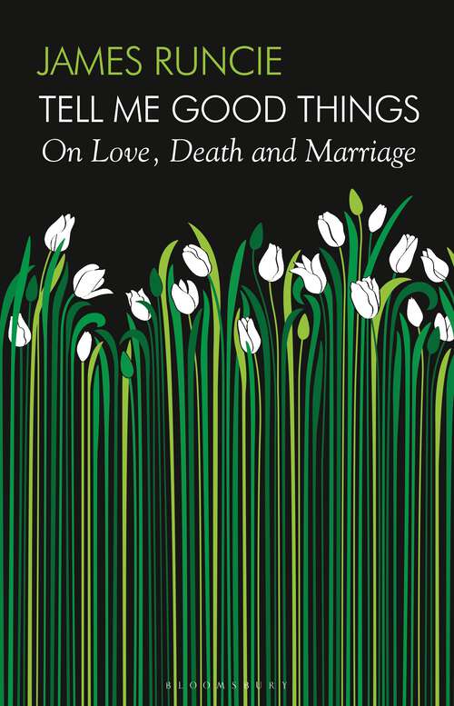 Book cover of Tell Me Good Things: On Love, Death and Marriage