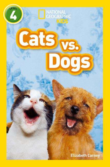 Book cover of Cats vs. Dogs: Level 4 (PDF) (National Geographic Readers Ser.)