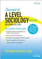 Book cover of Succeed at A Level Sociology Book One Including AS Level: The Complete Revision Guide (PDF)