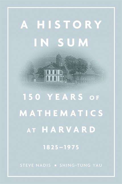 Book cover of A History in Sum: 150 Years Of Mathematics At Harvard, 1825-1975