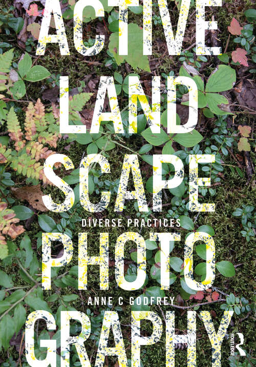 Book cover of Active Landscape Photography: Diverse Practices (Active Landscape Photography)