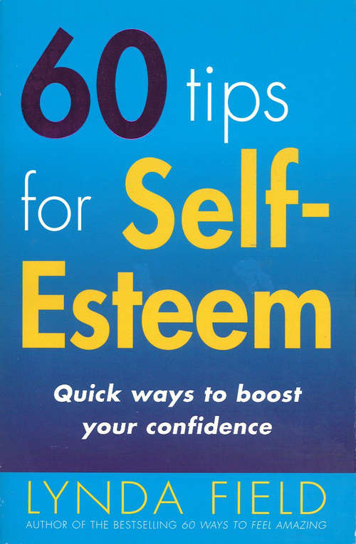 Book cover of 60 Tips For Self Esteem: Quick Ways To Boost Your Confidence