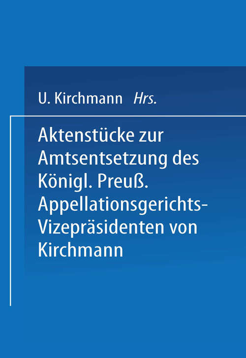 Book cover of Aktenstücke zur Amtsentsetzung des Königl Preuss: Appellationsgerichts-Vizepräsidenten (1867)