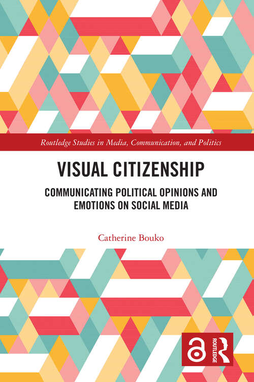 Book cover of Visual Citizenship: Communicating political opinions and emotions on social media (Routledge Studies in Media, Communication, and Politics)