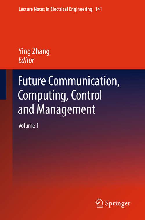 Book cover of Future Communication, Computing, Control and Management: Volume 1 (2012) (Lecture Notes in Electrical Engineering #141)