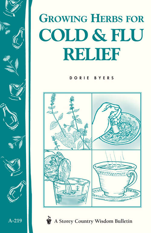 Book cover of Growing Herbs for Cold & Flu Relief: Storey's Country Wisdom Bulletin A-219 (Storey Country Wisdom Bulletin)