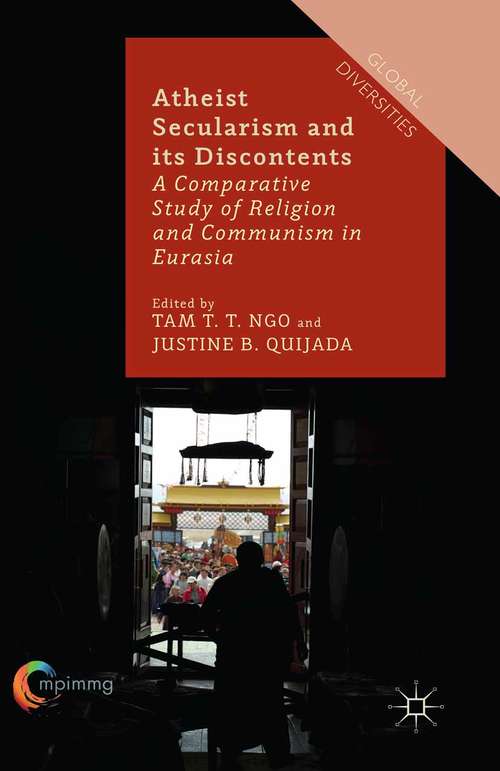 Book cover of Atheist Secularism and its Discontents: A Comparative Study of Religion and Communism in Eurasia (2015) (Global Diversities)