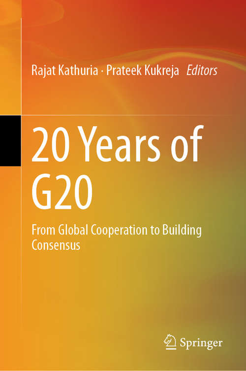 Book cover of 20 Years of G20: From Global Cooperation to Building Consensus (1st ed. 2019)