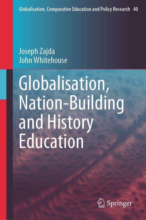 Book cover of Globalisation, Nation-Building and History Education (2024) (Globalisation, Comparative Education and Policy Research #40)