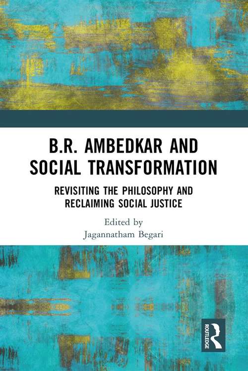 Book cover of B.R. Ambedkar and Social Transformation: Revisiting the Philosophy and Reclaiming Social Justice
