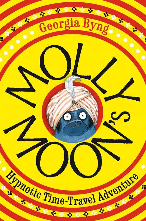Book cover of Molly Moon's Hypnotic Time-Travel Adventure (Molly Moon #3)